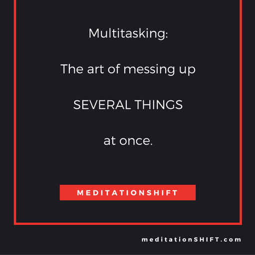 Multitasking definition from meditationSHIFT